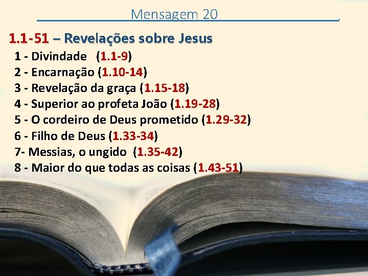 Mensagem 20 1. 1 -51 – Revelações sobre Jesus 1 - Divindade (1. 1