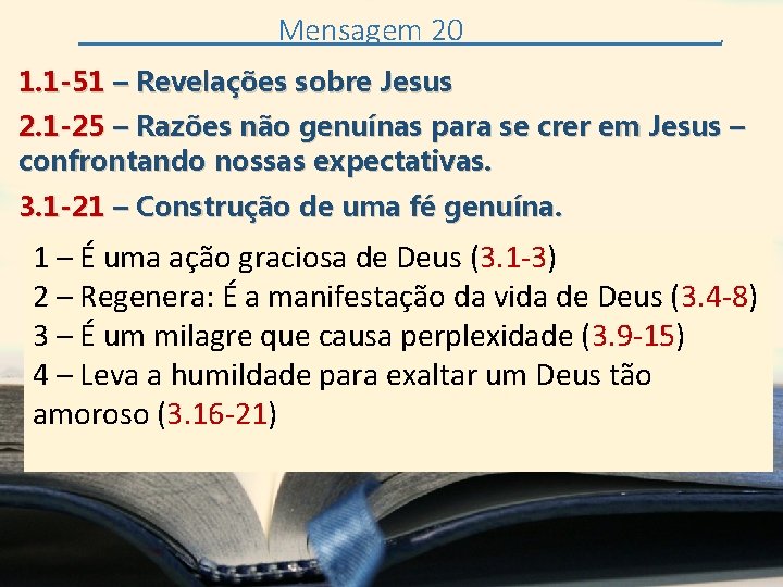 Mensagem 20 . 1. 1 -51 – Revelações sobre Jesus 2. 1 -25 –