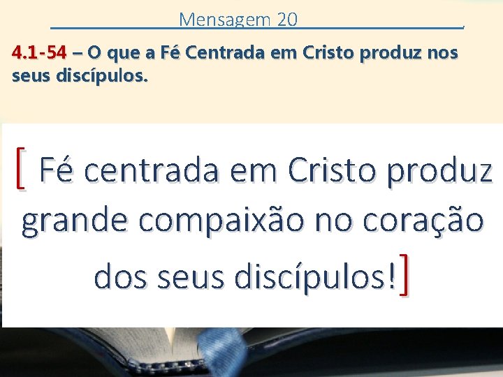 Mensagem 20 . 4. 1 -54 – O que a Fé Centrada em Cristo