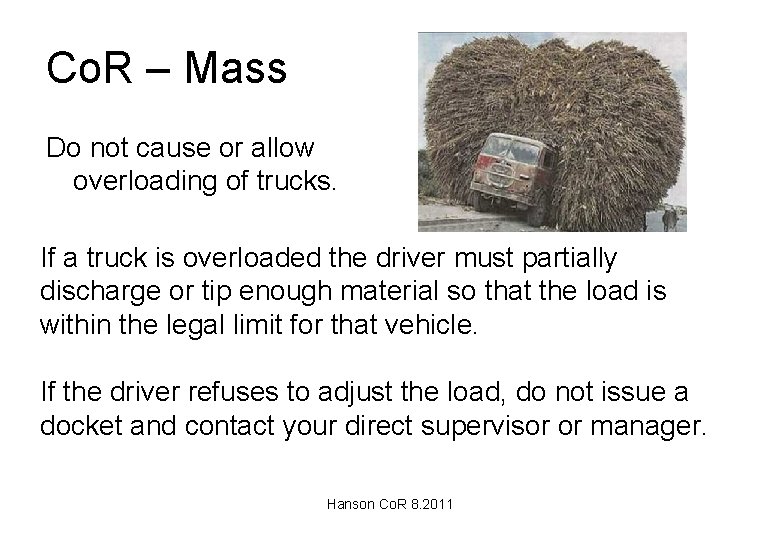 Co. R – Mass Do not cause or allow overloading of trucks. If a