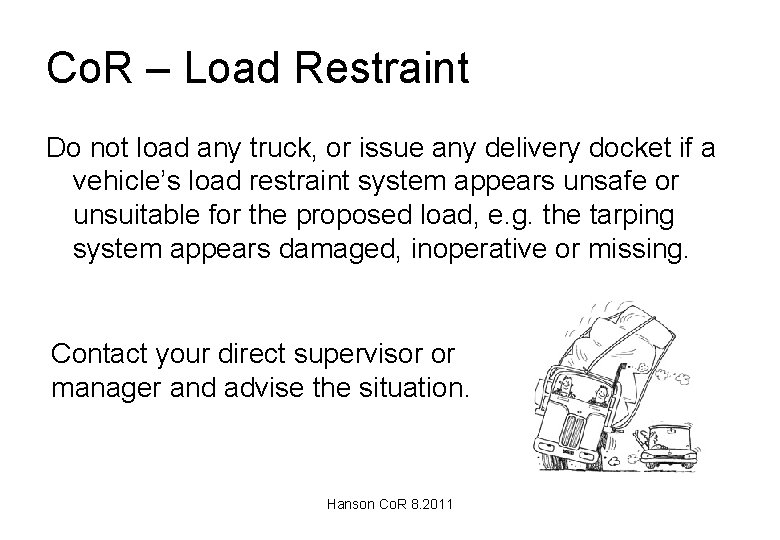 Co. R – Load Restraint Do not load any truck, or issue any delivery