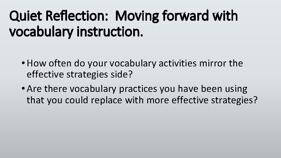 Quiet Reflection: Moving forward with vocabulary instruction. • How often do your vocabulary activities Quiet Reflection: Moving forward with vocabulary instruction. • How often do your vocabulary activities