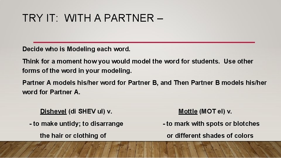 TRY IT: WITH A PARTNER – Decide who is Modeling each word. Think for TRY IT: WITH A PARTNER – Decide who is Modeling each word. Think for