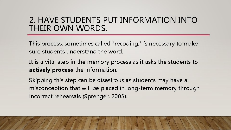 2. HAVE STUDENTS PUT INFORMATION INTO THEIR OWN WORDS. This process, sometimes called "recoding, 2. HAVE STUDENTS PUT INFORMATION INTO THEIR OWN WORDS. This process, sometimes called "recoding,
