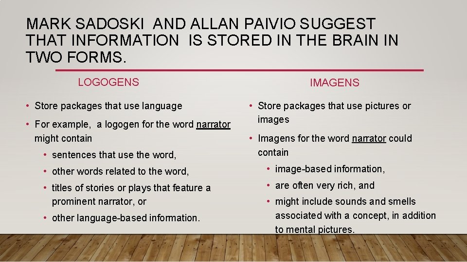 MARK SADOSKI AND ALLAN PAIVIO SUGGEST THAT INFORMATION IS STORED IN THE BRAIN IN MARK SADOSKI AND ALLAN PAIVIO SUGGEST THAT INFORMATION IS STORED IN THE BRAIN IN