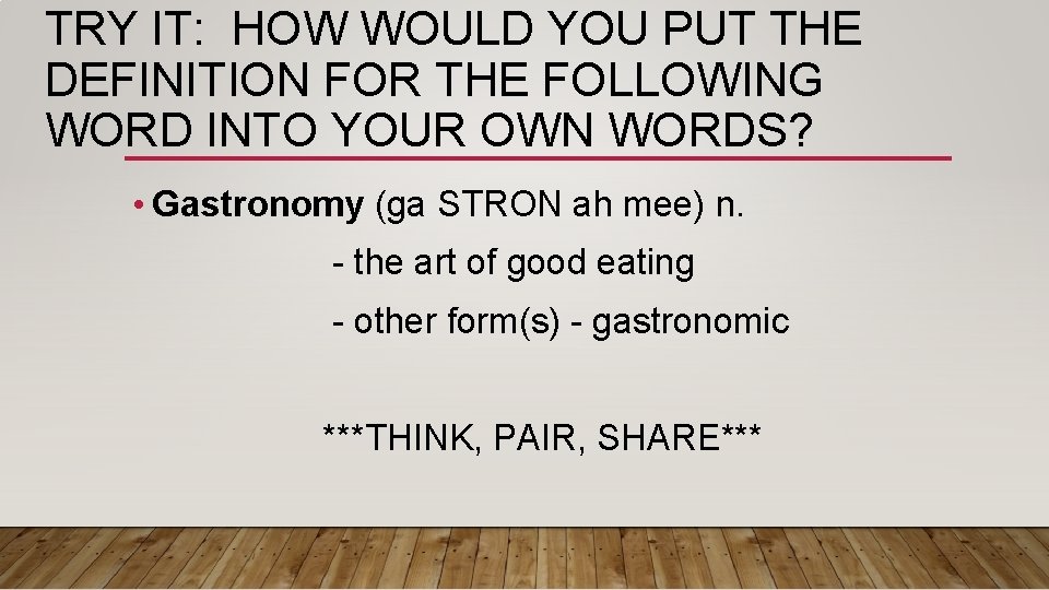TRY IT: HOW WOULD YOU PUT THE DEFINITION FOR THE FOLLOWING WORD INTO YOUR TRY IT: HOW WOULD YOU PUT THE DEFINITION FOR THE FOLLOWING WORD INTO YOUR