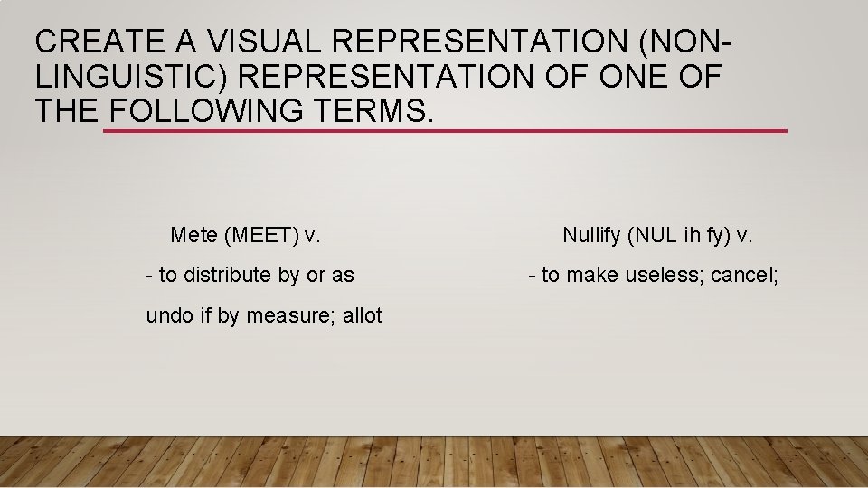 CREATE A VISUAL REPRESENTATION (NONLINGUISTIC) REPRESENTATION OF ONE OF THE FOLLOWING TERMS. Mete (MEET) CREATE A VISUAL REPRESENTATION (NONLINGUISTIC) REPRESENTATION OF ONE OF THE FOLLOWING TERMS. Mete (MEET)