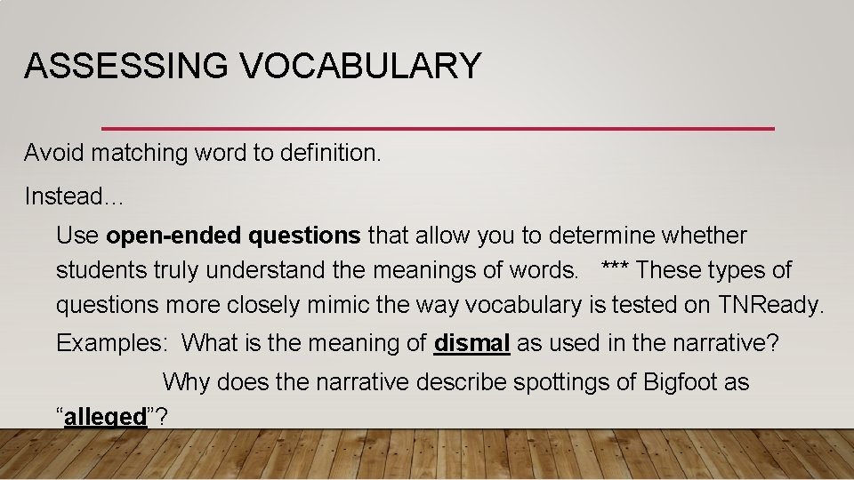 ASSESSING VOCABULARY Avoid matching word to definition. Instead… Use open-ended questions that allow you ASSESSING VOCABULARY Avoid matching word to definition. Instead… Use open-ended questions that allow you