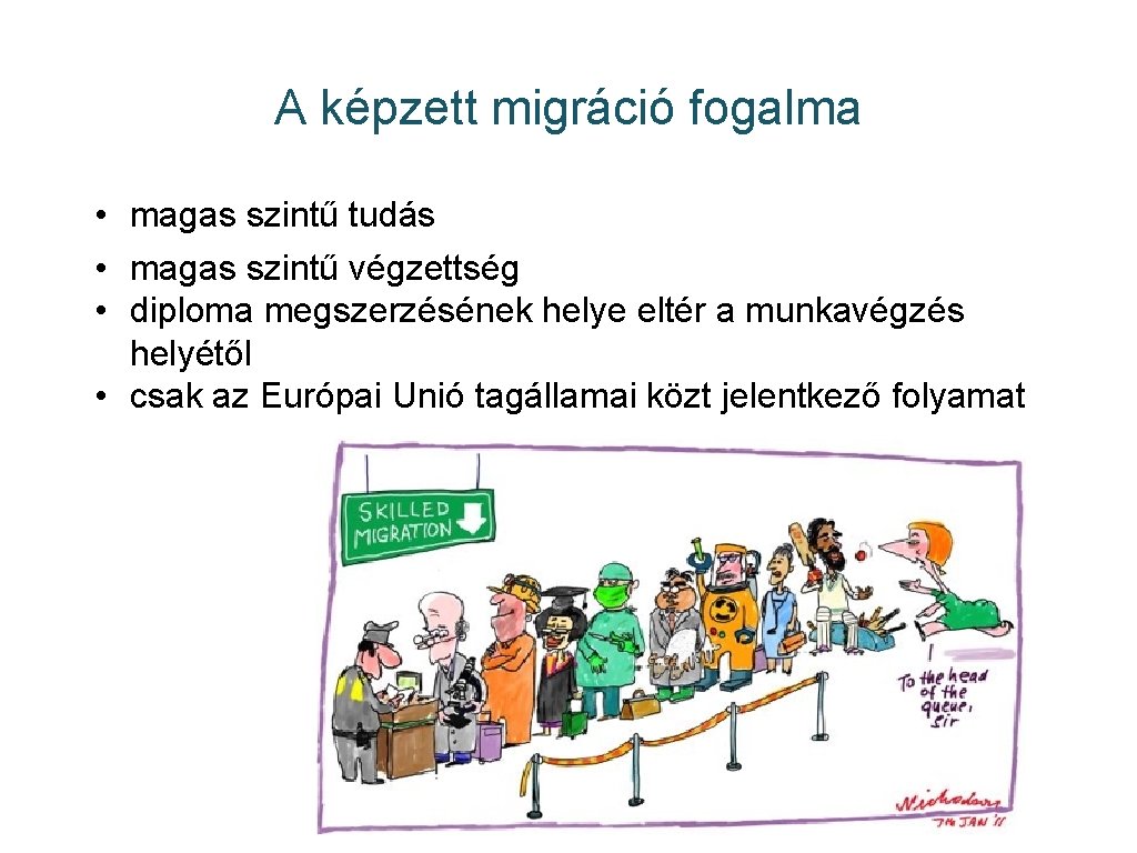 A képzett migráció fogalma • magas szintű tudás • magas szintű végzettség • diploma