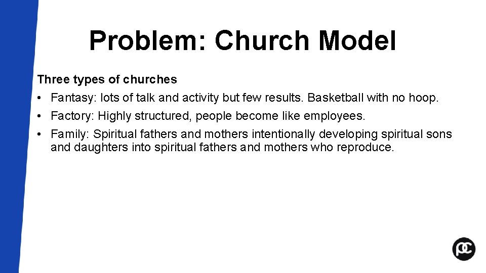 Problem: Church Model Three types of churches • Fantasy: lots of talk and activity Problem: Church Model Three types of churches • Fantasy: lots of talk and activity