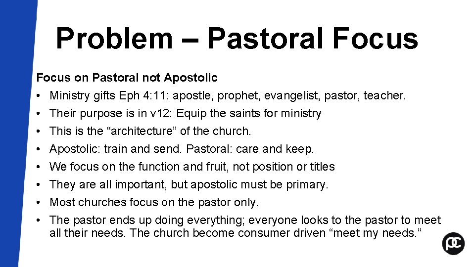 Problem – Pastoral Focus on Pastoral not Apostolic • Ministry gifts Eph 4: 11: Problem – Pastoral Focus on Pastoral not Apostolic • Ministry gifts Eph 4: 11: