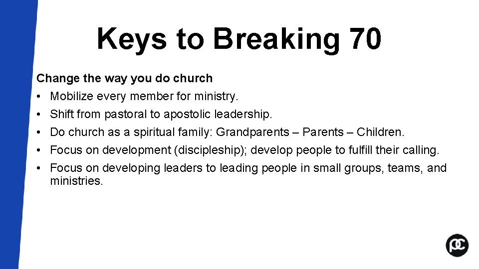 Keys to Breaking 70 Change the way you do church • Mobilize every member Keys to Breaking 70 Change the way you do church • Mobilize every member
