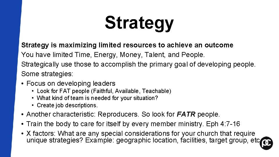Strategy is maximizing limited resources to achieve an outcome You have limited Time, Energy, Strategy is maximizing limited resources to achieve an outcome You have limited Time, Energy,