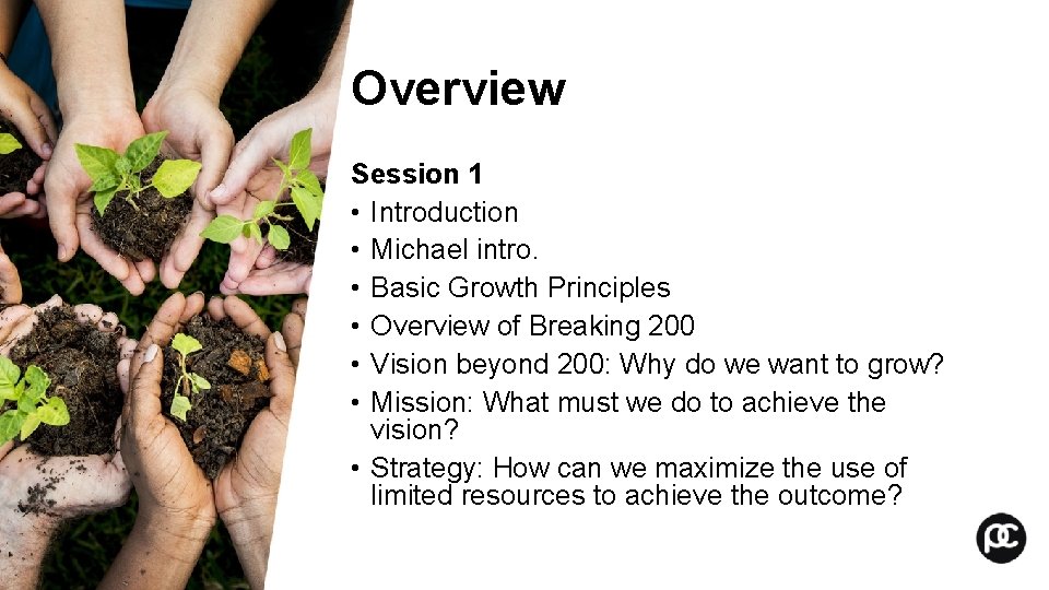 Overview Session 1 • Introduction • Michael intro. • Basic Growth Principles • Overview Overview Session 1 • Introduction • Michael intro. • Basic Growth Principles • Overview