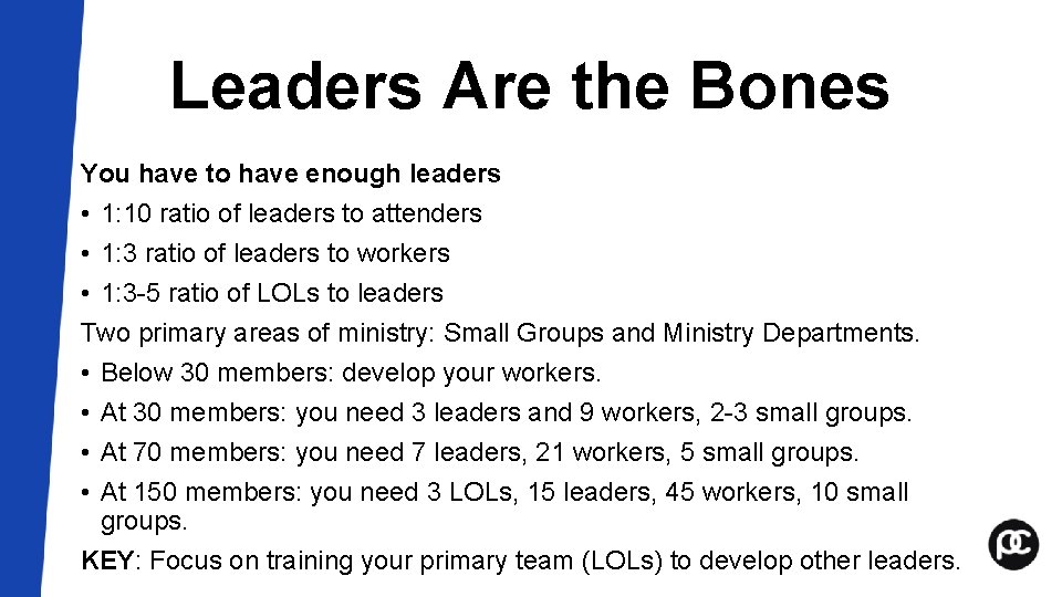 Leaders Are the Bones You have to have enough leaders • 1: 10 ratio Leaders Are the Bones You have to have enough leaders • 1: 10 ratio