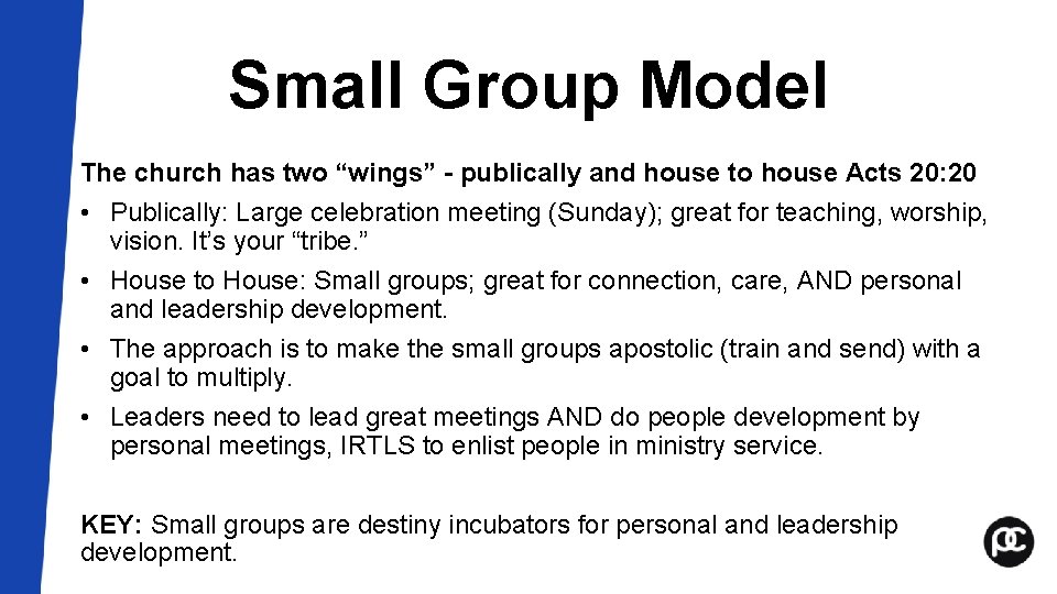 Small Group Model The church has two “wings” - publically and house to house Small Group Model The church has two “wings” - publically and house to house