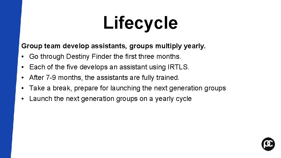 Lifecycle Group team develop assistants, groups multiply yearly. • Go through Destiny Finder the Lifecycle Group team develop assistants, groups multiply yearly. • Go through Destiny Finder the