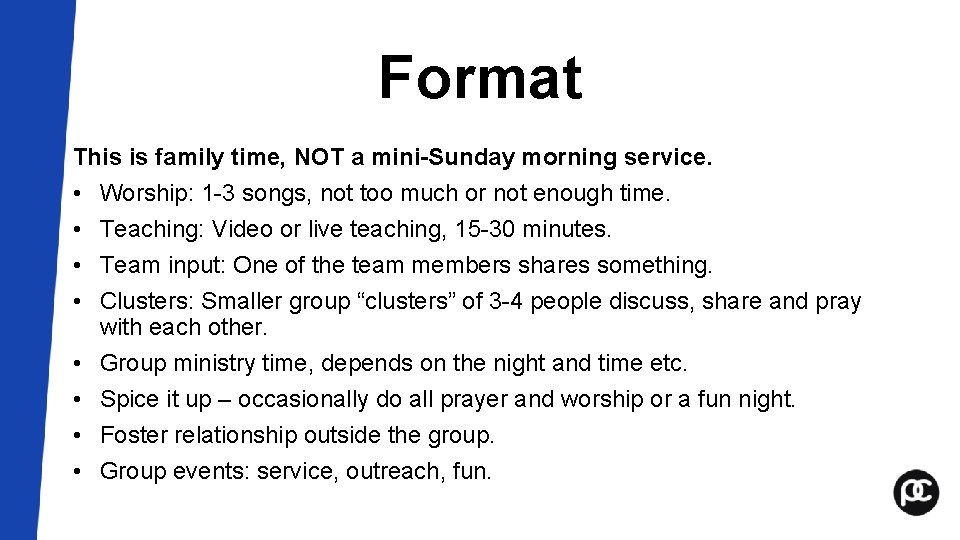 Format This is family time, NOT a mini-Sunday morning service. • Worship: 1 -3 Format This is family time, NOT a mini-Sunday morning service. • Worship: 1 -3