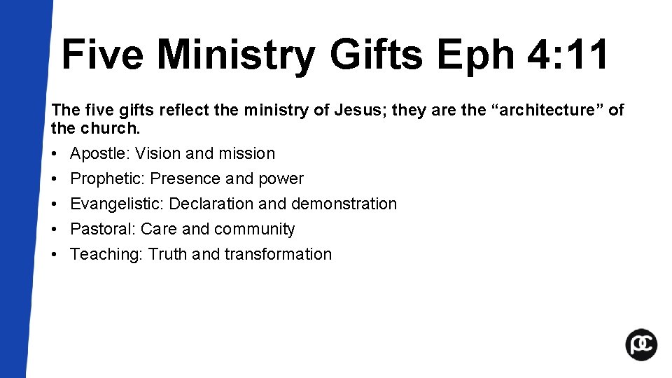 Five Ministry Gifts Eph 4: 11 The five gifts reflect the ministry of Jesus; Five Ministry Gifts Eph 4: 11 The five gifts reflect the ministry of Jesus;