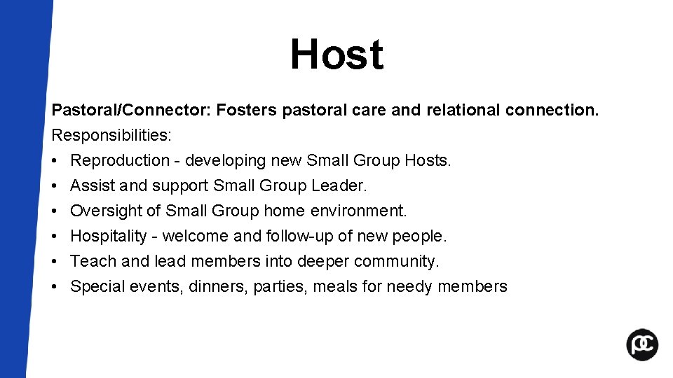 Host Pastoral/Connector: Fosters pastoral care and relational connection. Responsibilities: • Reproduction - developing new Host Pastoral/Connector: Fosters pastoral care and relational connection. Responsibilities: • Reproduction - developing new