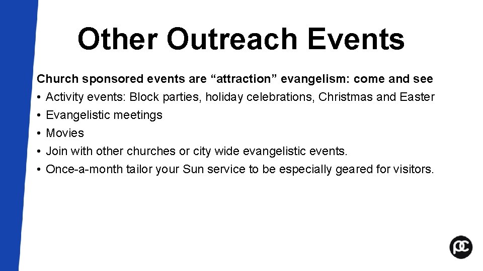 Other Outreach Events Church sponsored events are “attraction” evangelism: come and see • Activity Other Outreach Events Church sponsored events are “attraction” evangelism: come and see • Activity