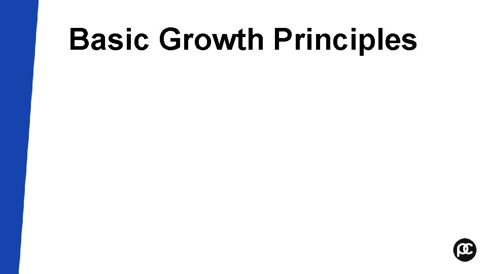 Basic Growth Principles Basic Growth Principles