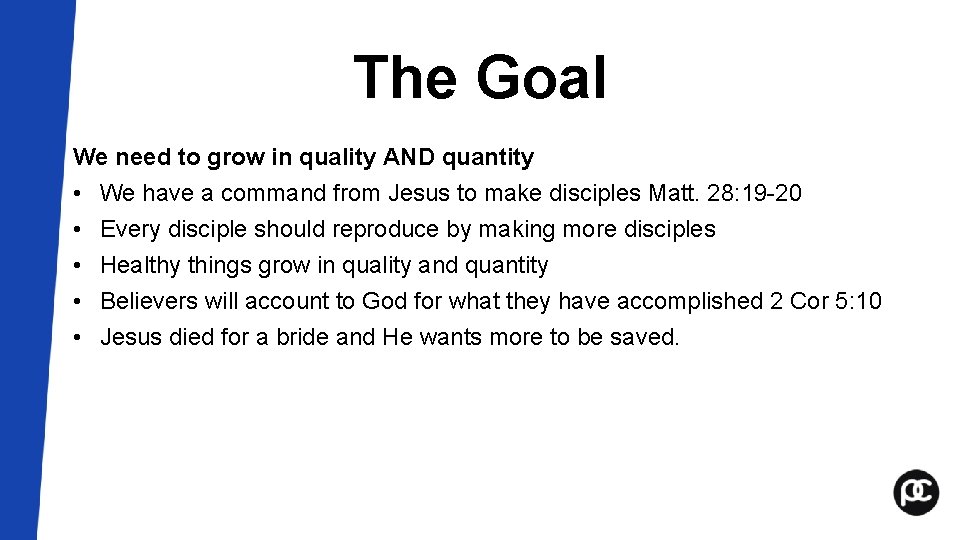 The Goal We need to grow in quality AND quantity • We have a The Goal We need to grow in quality AND quantity • We have a