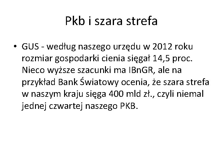 Pkb i szara strefa • GUS - według naszego urzędu w 2012 roku rozmiar Pkb i szara strefa • GUS - według naszego urzędu w 2012 roku rozmiar