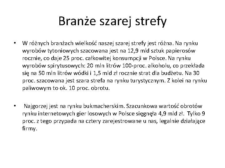 Branże szarej strefy • W różnych branżach wielkość naszej szarej strefy jest różna. Na