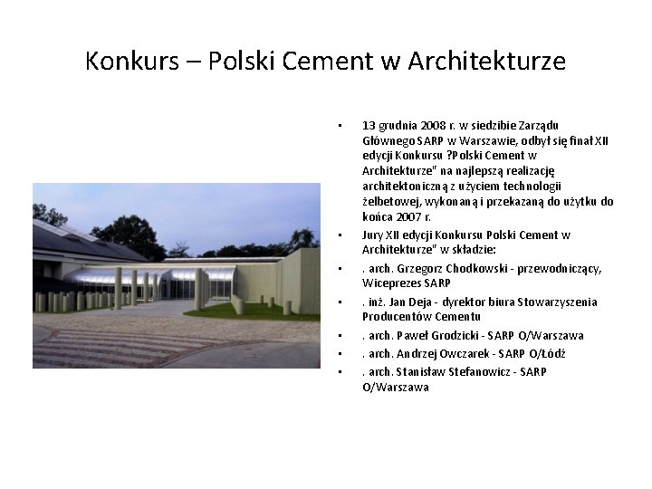 Konkurs – Polski Cement w Architekturze • • 13 grudnia 2008 r. w siedzibie Konkurs – Polski Cement w Architekturze • • 13 grudnia 2008 r. w siedzibie