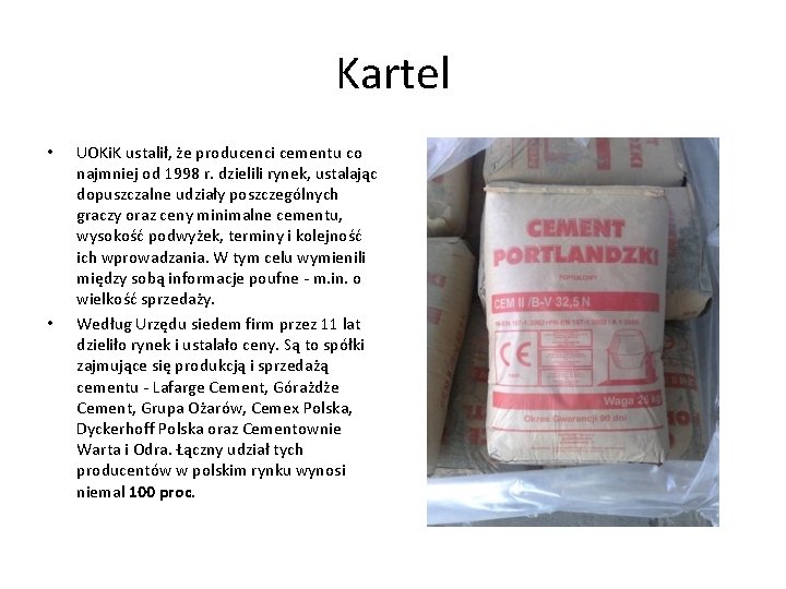 Kartel • • UOKi. K ustalił, że producenci cementu co najmniej od 1998 r. Kartel • • UOKi. K ustalił, że producenci cementu co najmniej od 1998 r.
