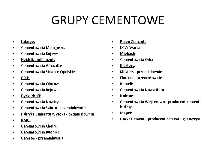GRUPY CEMENTOWE • • • • • Lafarge: Cementownia Małogoszcz Cementownia Kujawy Heidelberg. Cement: GRUPY CEMENTOWE • • • • • Lafarge: Cementownia Małogoszcz Cementownia Kujawy Heidelberg. Cement: