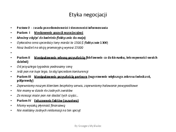 Etyka negocjacji • • • • Poziom 0 - zasada prawdomówności i stosowności informowania