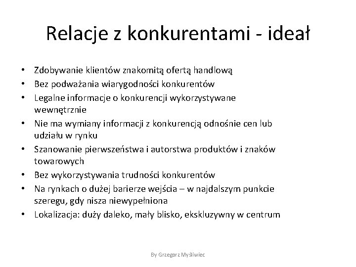 Relacje z konkurentami - ideał • Zdobywanie klientów znakomitą ofertą handlową • Bez podważania