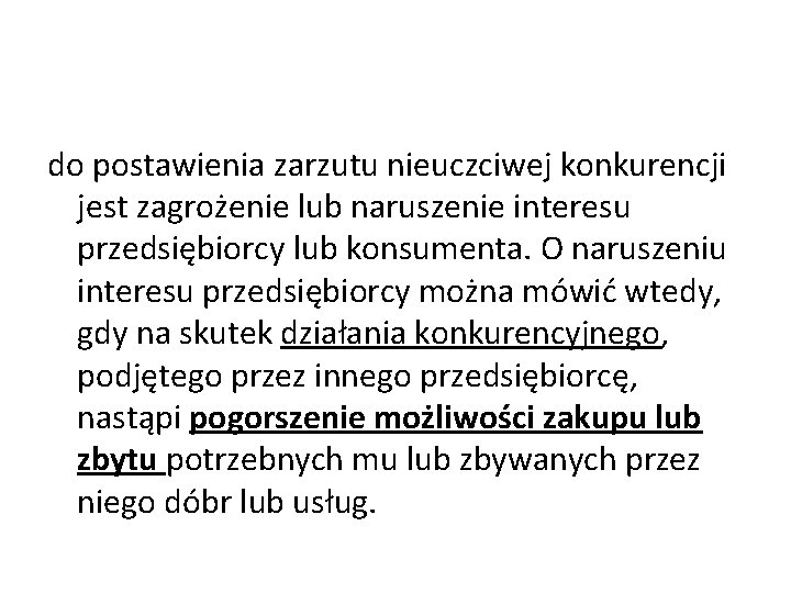 do postawienia zarzutu nieuczciwej konkurencji jest zagrożenie lub naruszenie interesu przedsiębiorcy lub konsumenta. O do postawienia zarzutu nieuczciwej konkurencji jest zagrożenie lub naruszenie interesu przedsiębiorcy lub konsumenta. O