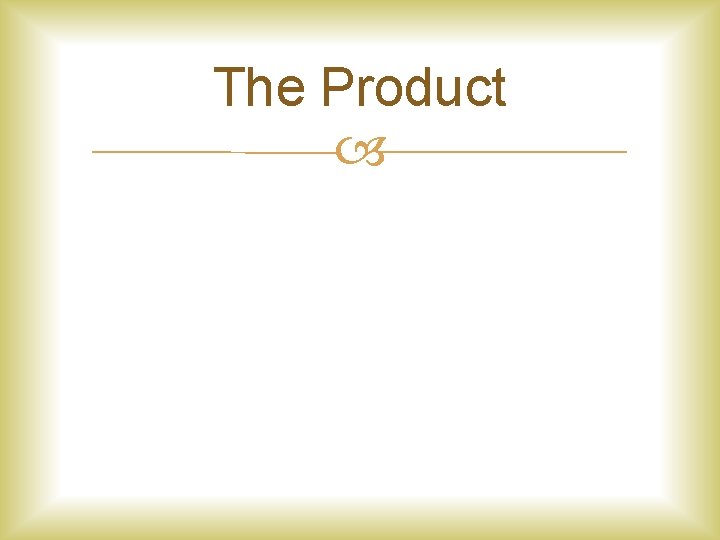 The Product 