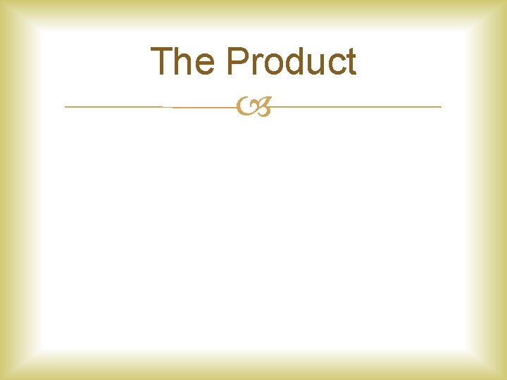 The Product 