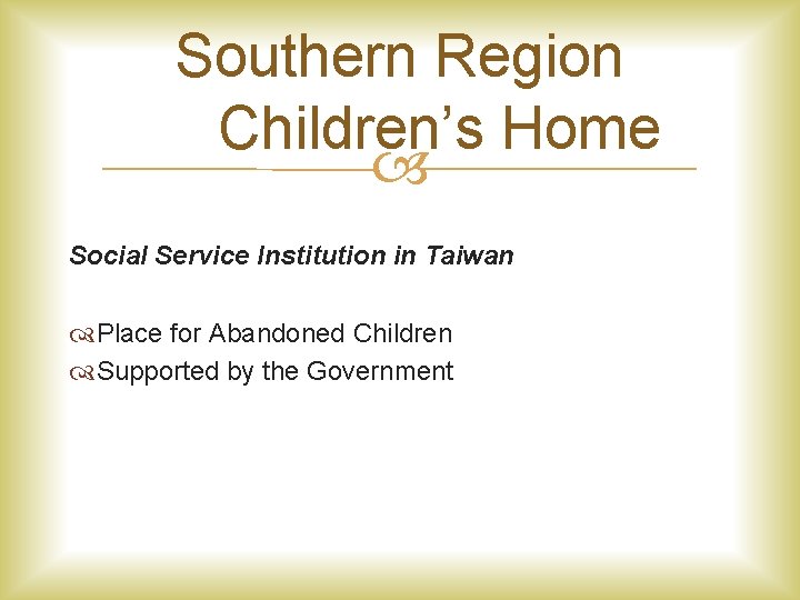 Southern Region Children’s Home Social Service Institution in Taiwan Place for Abandoned Children Supported