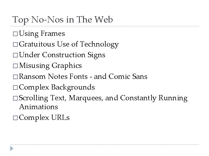 Top No-Nos in The Web � Using Frames � Gratuitous Use of Technology �