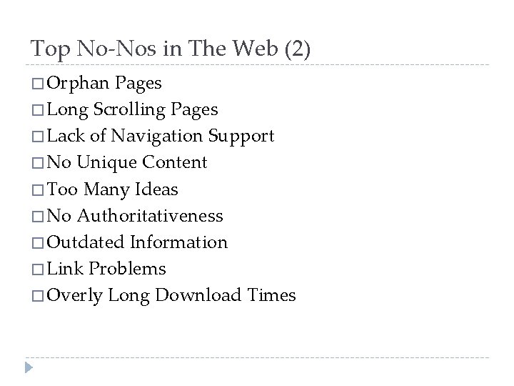 Top No-Nos in The Web (2) � Orphan Pages � Long Scrolling Pages �