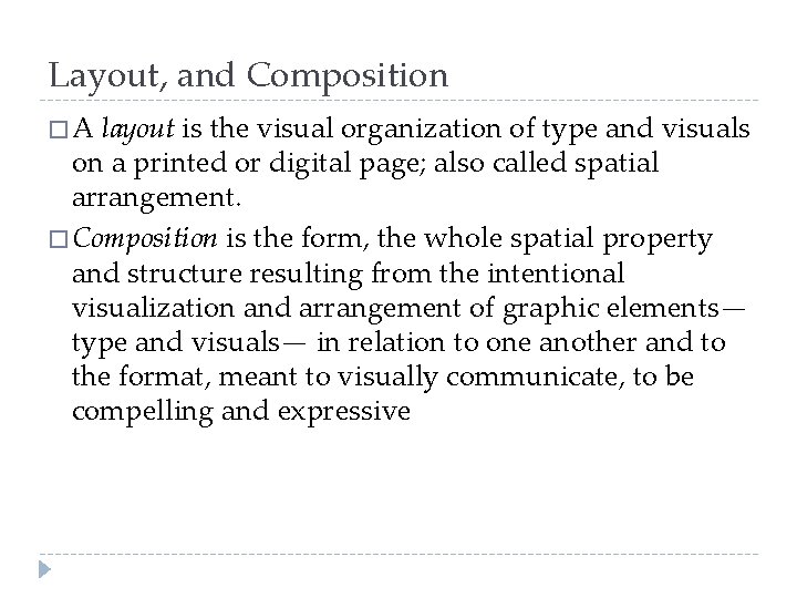 Layout, and Composition � A layout is the visual organization of type and visuals