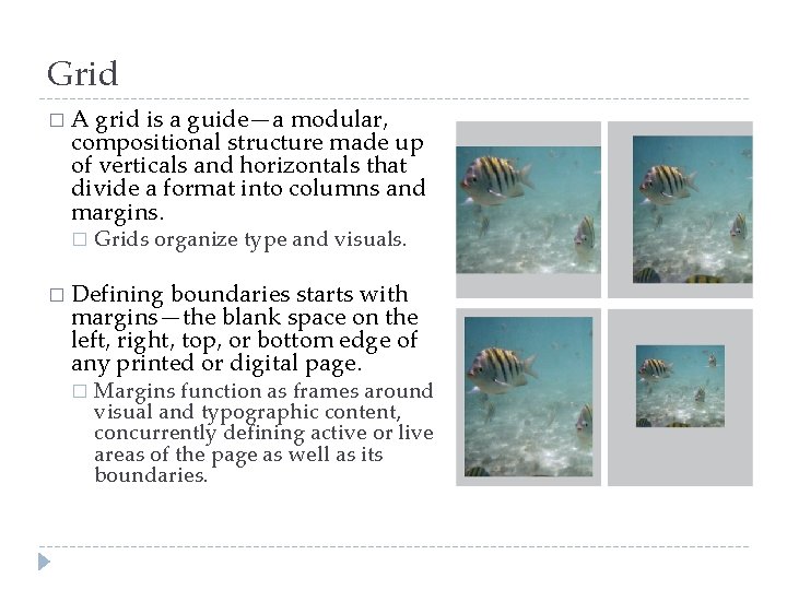 Grid � A grid is a guide—a modular, compositional structure made up of verticals Grid � A grid is a guide—a modular, compositional structure made up of verticals
