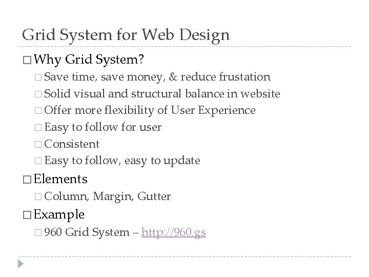 Grid System for Web Design � Why Grid System? � Save time, save money,