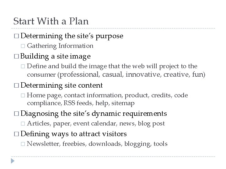 Start With a Plan � Determining the site’s purpose � Gathering Information � Building