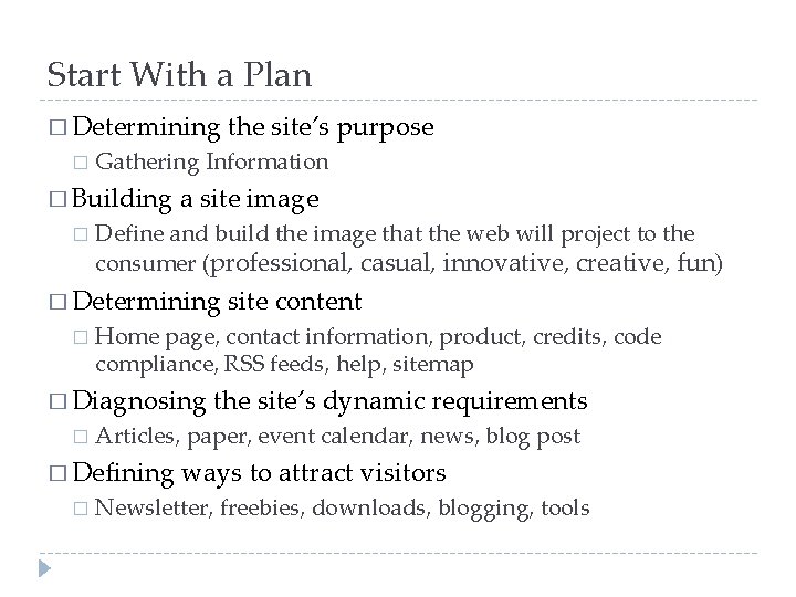 Start With a Plan � Determining the site’s purpose � Gathering Information � Building Start With a Plan � Determining the site’s purpose � Gathering Information � Building