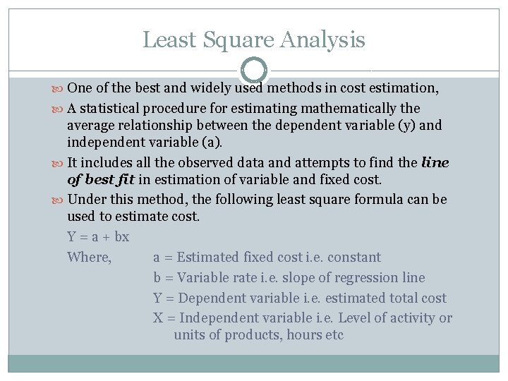 Least Square Analysis One of the best and widely used methods in cost estimation,