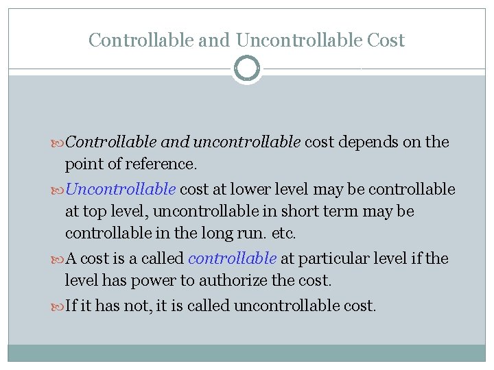 Controllable and Uncontrollable Cost Controllable and uncontrollable cost depends on the point of reference.