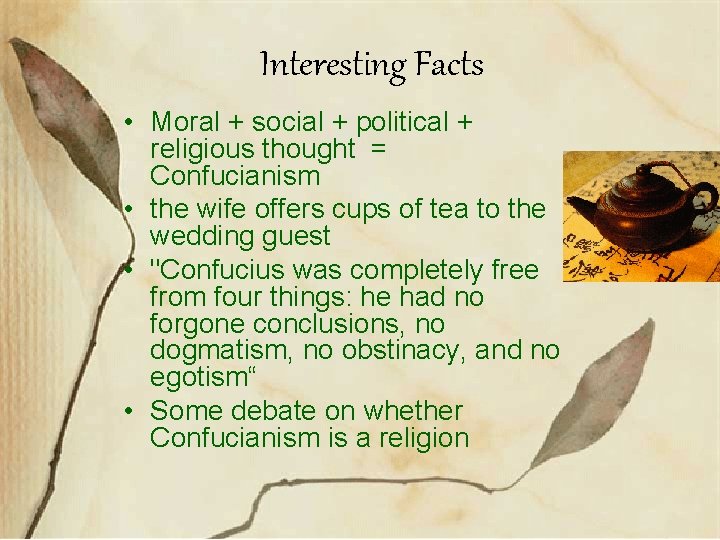 Interesting Facts • Moral + social + political + religious thought = Confucianism • Interesting Facts • Moral + social + political + religious thought = Confucianism •