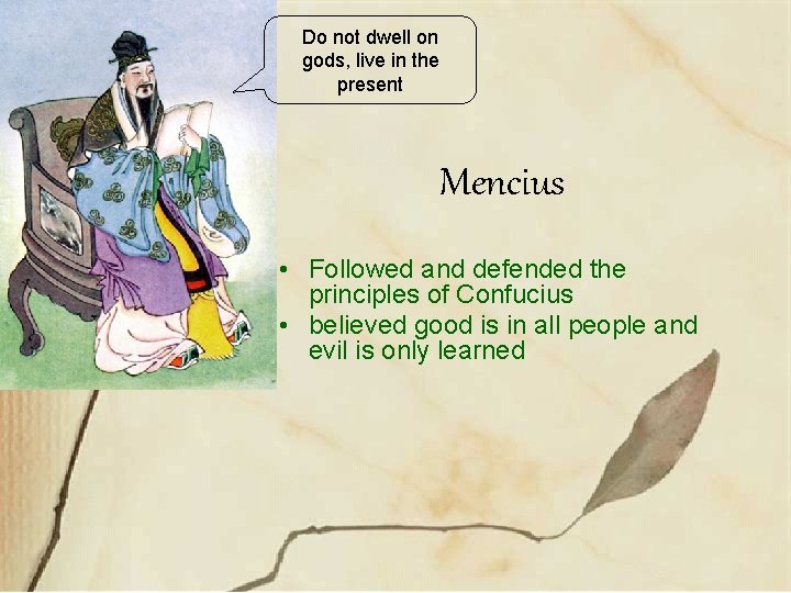 Do not dwell on gods, live in the present Mencius • Followed and defended