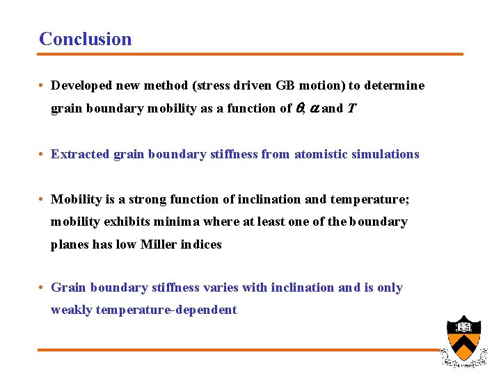 Conclusion • Developed new method (stress driven GB motion) to determine grain boundary mobility